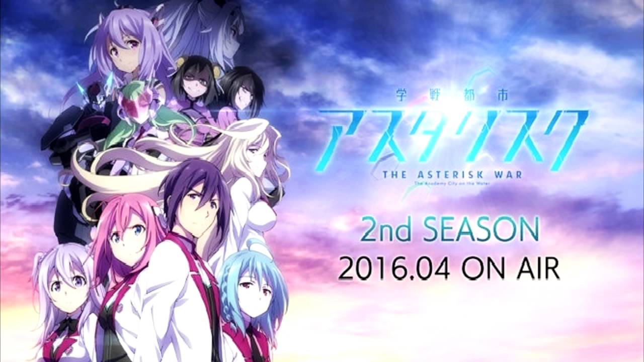 Gakusen Toshi Asterisk Season 2 Opening Full 】 【学戦都市アスタリスク S2 Op Full