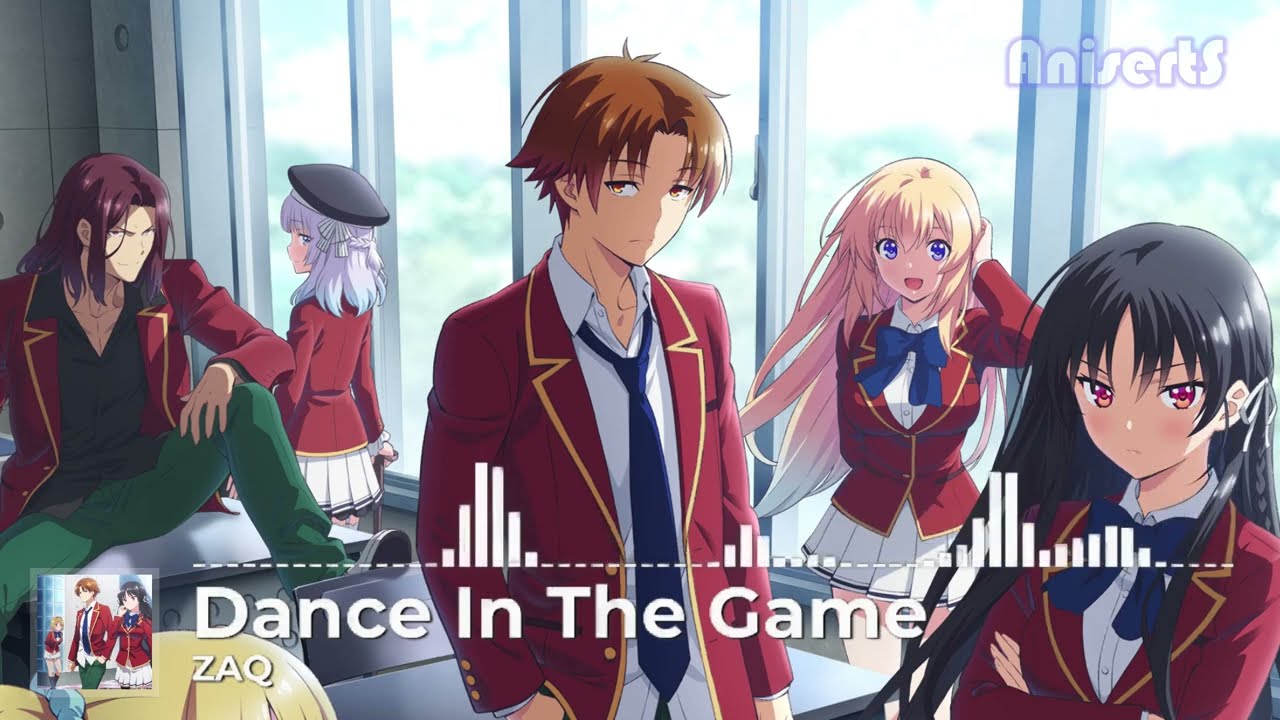 Op 『dance In The Game By Zaq』 Classroom Of The Elite 2nd Season Opening Theme Song Cc Lyrics 4040