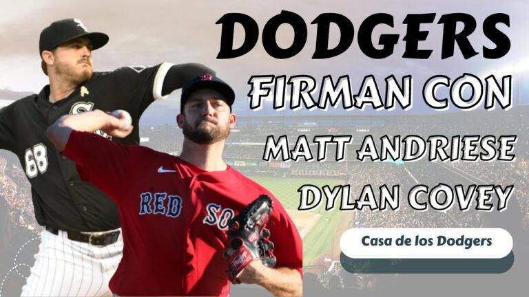 DODGERS de LOS ÁNGELES firman CONTRATO con MATT ANDRIESE y DYLAN COVEY para 2023