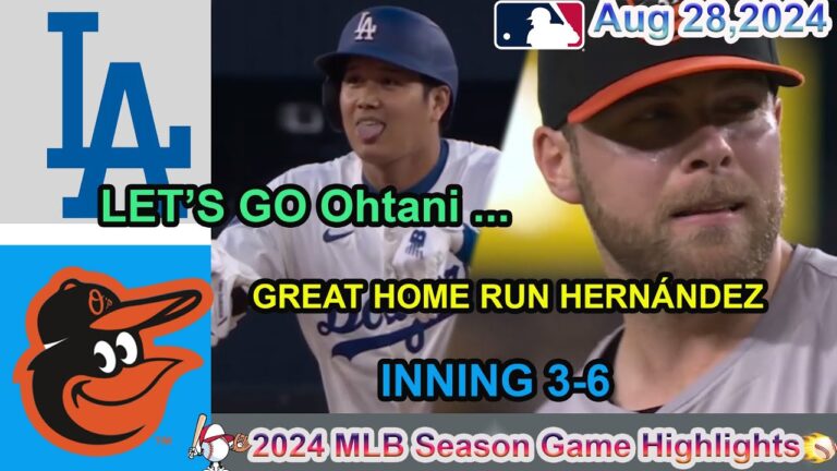 ロサンゼルス・ドジャース対ボルチモア・オリオールズ、イニング3-6、試合ハイライト -MLB 2024年8月28日 - MLBシーズン2024。