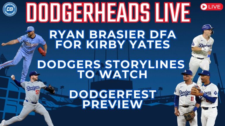 Dodgerheads Live：Dodgers DFA Ryan Brasier for Kirby Yates、Storylines to Watch、Dodgerfestプレビュー