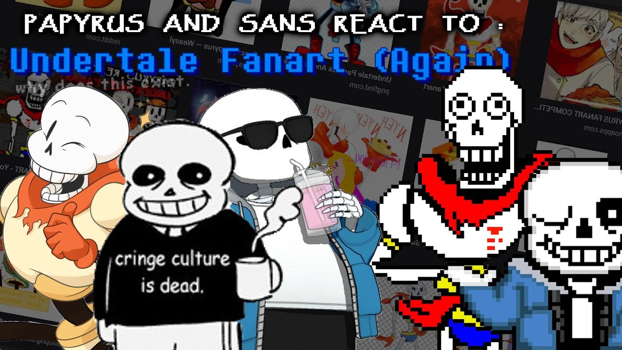 PAPYRUS AND SANS REACT TO : UNDERTALE FANART (AGAIN) - Games | WACOCA ...