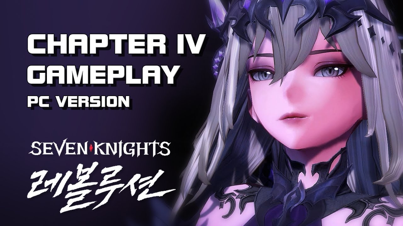 Seven Knights Revolution - Chapter 4 Gameplay - PC/Mobile - F2P - KR ...