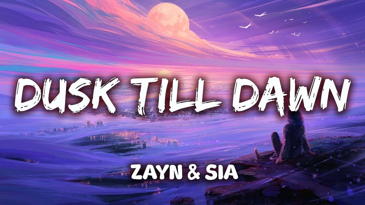 ZAYN & Sia - Dusk Till Dawn (Lyrics) - Videos | WACOCA JAPAN: People ...